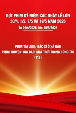 Phim tài liệu:  Bác sĩ ở xã đảo + Phim truyện: Địa đạo: Mặt trời trong bóng tối-T16